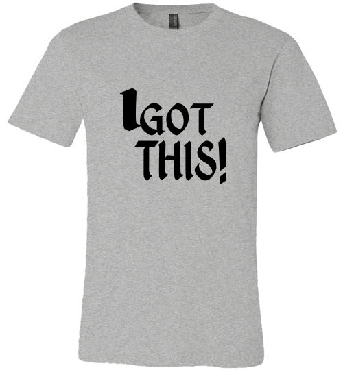 I GOT THIS TEE