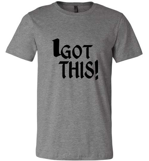 I GOT THIS TEE