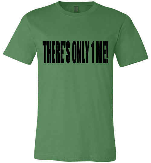 THERE'S ONLY 1 ME WOMEN'S T-SHIRT