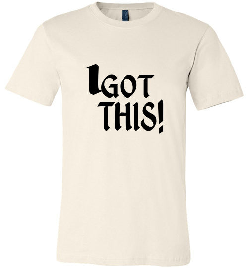 I GOT THIS TEE
