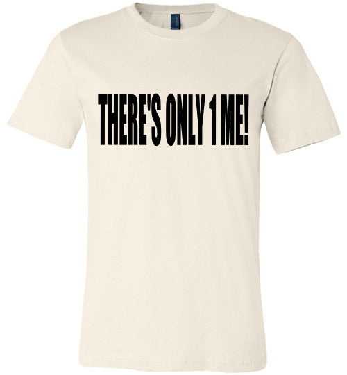 THERE'S ONLY 1 ME WOMEN'S T-SHIRT
