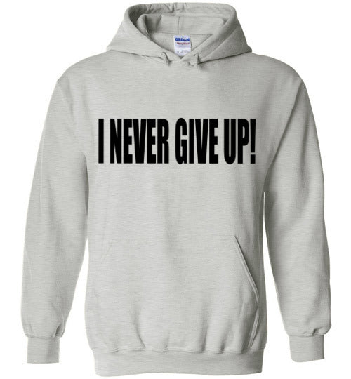 I NEVER GIVE UP HOODIE