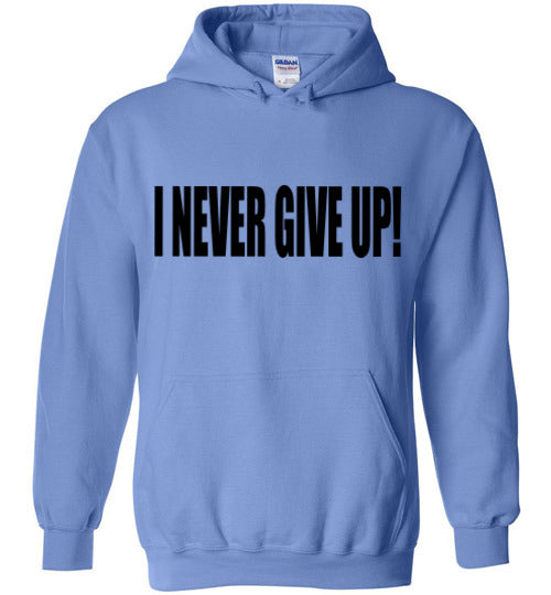 I NEVER GIVE UP HOODIE