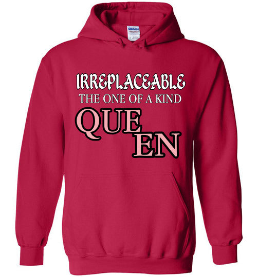 THE IRREPLACEABLE ONE OF A KIND QUEEN HOODIE