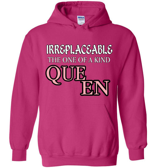 THE IRREPLACEABLE ONE OF A KIND QUEEN HOODIE