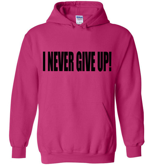 I NEVER GIVE UP HOODIE