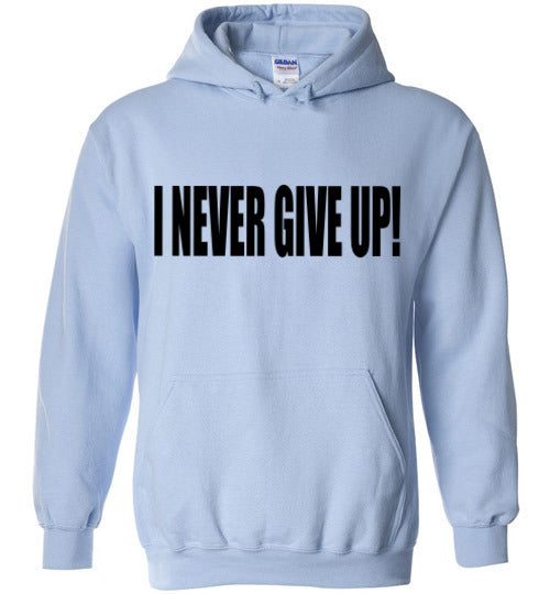I NEVER GIVE UP HOODIE