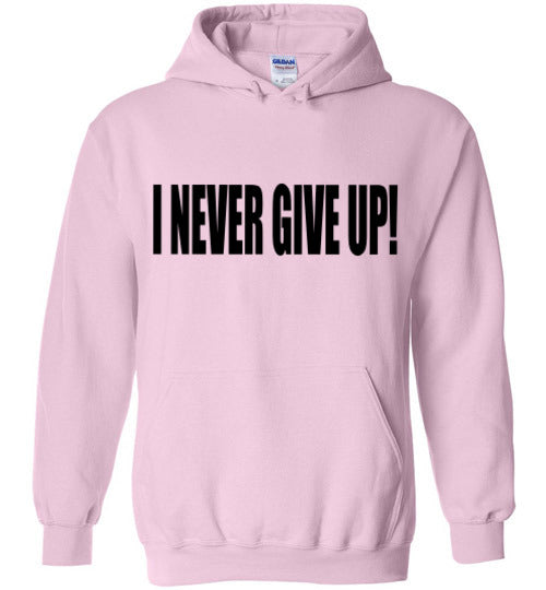 I NEVER GIVE UP HOODIE