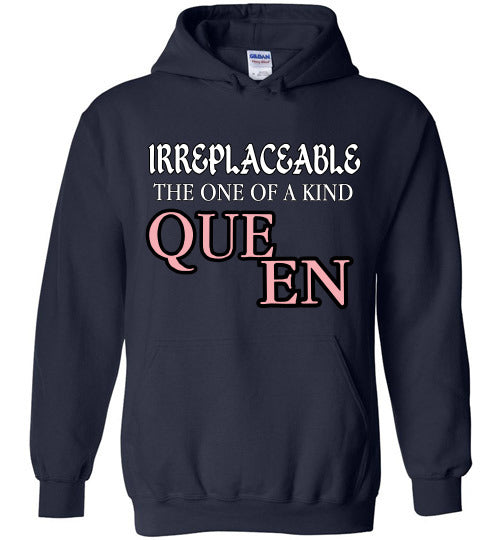 THE IRREPLACEABLE ONE OF A KIND QUEEN HOODIE