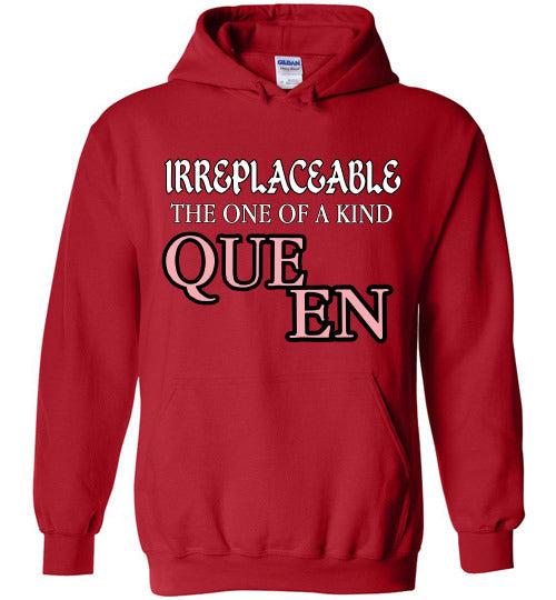 THE IRREPLACEABLE ONE OF A KIND QUEEN HOODIE