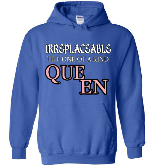 THE IRREPLACEABLE ONE OF A KIND QUEEN HOODIE