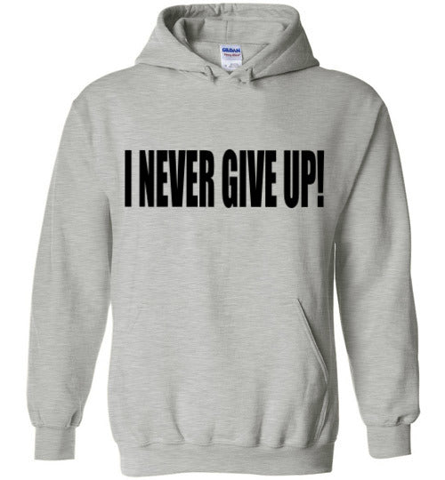 I NEVER GIVE UP HOODIE