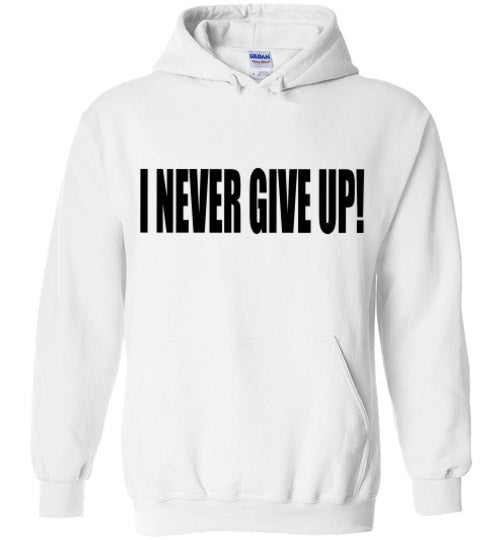I NEVER GIVE UP HOODIE