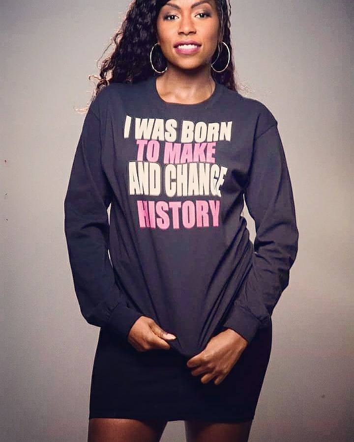 Born to Make and change History Long Sleeve Shirt