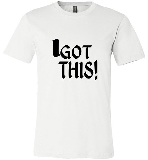 I GOT THIS TEE
