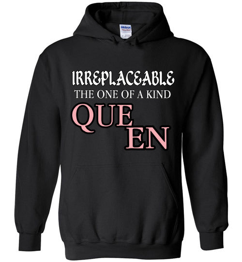 THE IRREPLACEABLE ONE OF A KIND QUEEN HOODIE