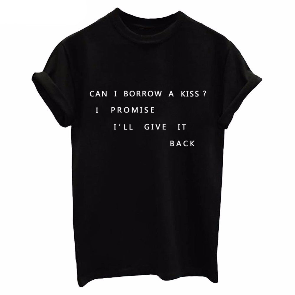 Can I Borrow A Kiss I Promise I'll Give It Back Women T Shirt Tee